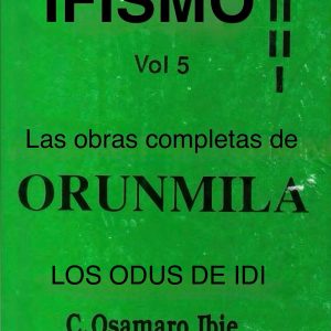 IFISMO Vol5 LAS OBRAS COMPLETAS DE ORUNMILA LOS ODU DE IDI